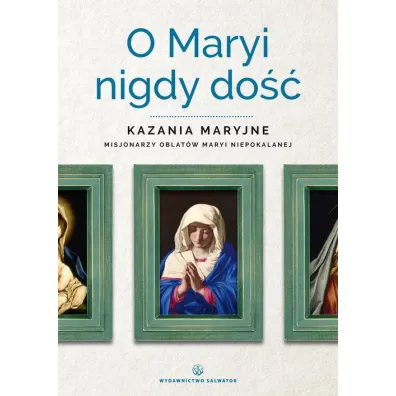 O maryi nigdy do�� kazania maryjne misjonarzy oblat�w maryi niepokalanej