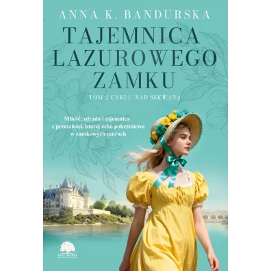 Tajemnica lazurowego zamku. Nad Sekwan�. Tom 2 - Anna K. Bandurska