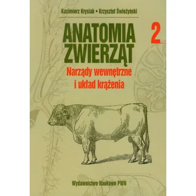 Anatomia zwierz�t. Tom 2. Narz�dy wewn�trzne i uk�ad kr��enia - Kazimierz Krysiak, Krzysztof �wie�y�ski