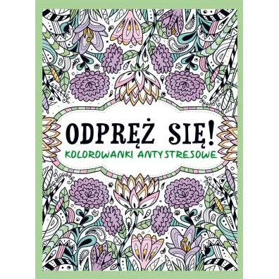 Odpr� si�! Kolorowanki antystresowe