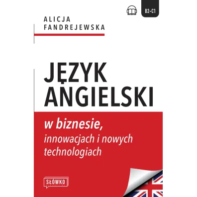 J�zyk angielski w biznesie, innowacjach i nowych technologiach. Poziom B2-C1