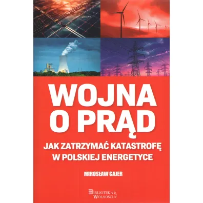 Wojna o pr�d. Jak zatrzyma� katastrof� w polskiej energetyce - Miros�aw  Gajer