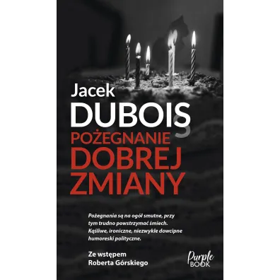 Po�egnanie dobrej zmiany - Jacek Dubois