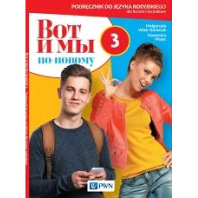 Wot i my. Po nowomu 3. Podr�cznik do j�zyka rosyjskiego dla liceum i technikum - Ma�gorzata Wiatr-Kmieciak, S�awomira Wujec