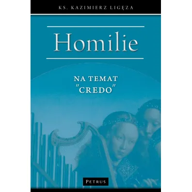 Homilie na temat "Credo" - Kazimierz  Lig�za