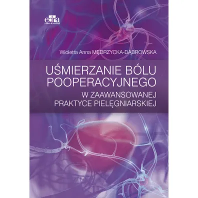 U�mierzanie b�lu pooperacyjnego w zaawansowanej praktyce piel�gniarskiej - Wioletta Anna M�drzycka-D�browska