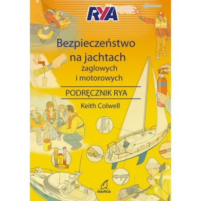 Bezpiecze�stwo na jachtach �aglowych i motorowych. Podr�cznik RYA - Keith  Colwell