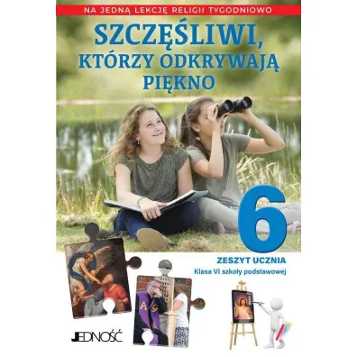 Pakiet Szcz�liwi, kt�rzy odkrywaj� pi�kno. Podr�cznik i Zeszyt ucznia do religii dla klasy 6 szko�y podstawowej