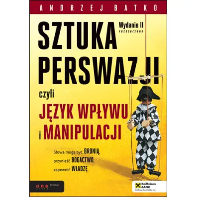 SZTUKA PERSWAZJI, czyli j�zyk wp�ywu i manipulacji - Andrzej Batko