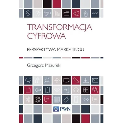 Transformacja cyfrowa. Perspektywa marketingu - Grzegorz Mazurek