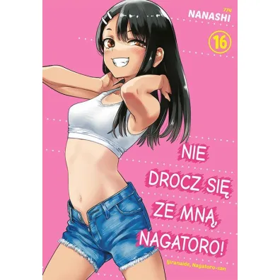 Nie drocz si� ze mn�, Nagatoro! Tom 16 - Nanashi
