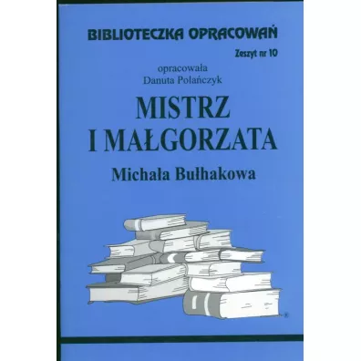 Mistrz i Ma�gorzata. Biblioteczka opracowa�. Zeszyt nr 10 - Danuta Pola�czyk