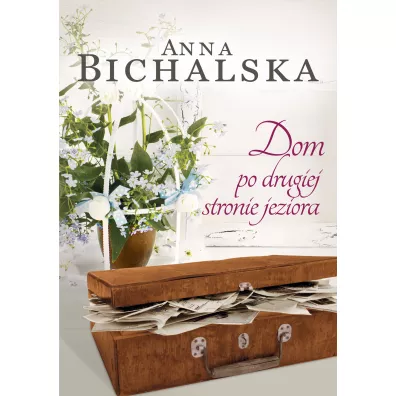 Dom po drugiej stronie jeziora - Anna Bichalska