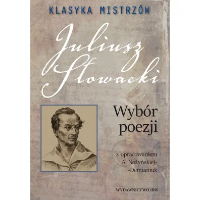 Klasyka mistrz�w. Juliusz S�owacki. Wyb�r poezji z opracowaniem - Juliusz S�owacki