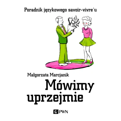 M�wimy uprzejmie - Ma�gorzata Marcjanik