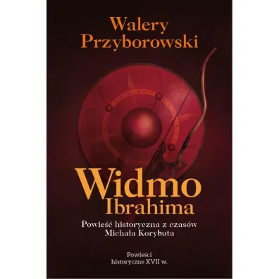 Widmo Ibrahima. Powie�� historyczna z czas�w Micha�a Korybuta - Walery Przyborowski