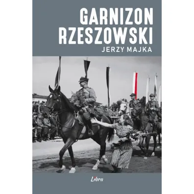 Garnizon Rzeszowski - Jerzy Majka