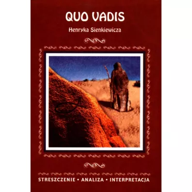 Quo vadis Henryka Sienkiewicza. Streszczenie, analiza, interpretacja