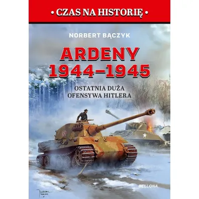 Ardeny 1944&ndash;1945. Ostatnia du�a ofensywa Hitlera - Norbert B�czyk