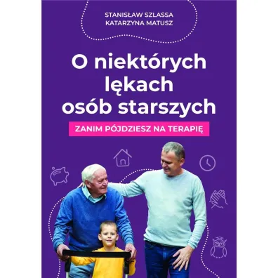 O niekt�rych l�kach os�b starszych - Katarzyna  Matusz, Stanis�aw Szlassa