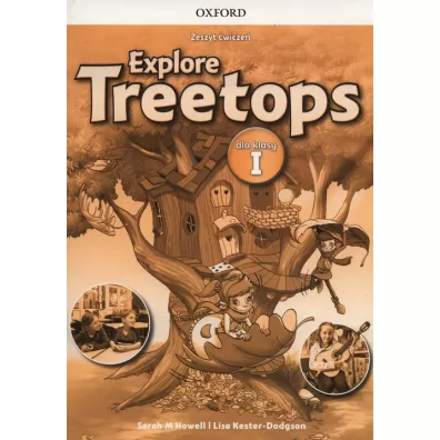 Explore Treetops. J�zyk angielski. Zeszyt �wicze� dla klasy I. Szko�a podstawowa - Sarah Howell, Lisa Kester-Dodgson