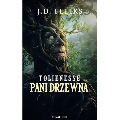 Tolienesse. Pani Drzewna - J D Feliks