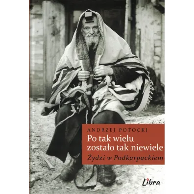 Po tak wielu zosta�o tak niewiele �ydzi w Podkarpackiem - Andrzej Potocki