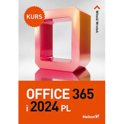 Office 365 i 2024 PL. Kurs - Witold Wrotek