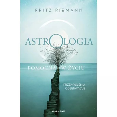 Astrologia pomocna w �yciu. Przemy�lenia i obserwacje - Fritz Riemann