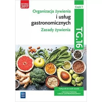 Organizacja ywienia i usug gastronomicznych. Zasady ywienia. Kwalifikacja TG.16. Podrcznik do nauki zawodu. Technik ywienia i usug gastronomicznych. Cz 1 - Beata Przygoda, Beata Siska, Halina Turlejska, Hanna Kunachowicz, Irena Nadolna