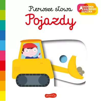 Pierwsze Sowa. Pojazdy. Akademia Mdrego Dziecka
