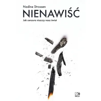 Nienawi��. Jak cenzura niszczy nasz �wiat - Nadine Strossen