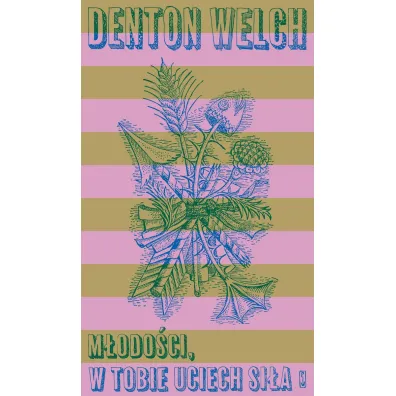 M�odo�ci, w tobie uciech si�a - Denton  Welch