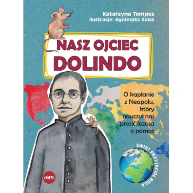 Nasz Ojciec Dolindo O kap�anie z Neapolu kt�ry nauczy� nas prosi� Jezusa o pomoc - Katarzyna Tempes