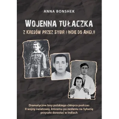 Wojenna tu�aczka. Z Kres�w przez Sybir i Indie do Anglii - Anna  Bonshek
