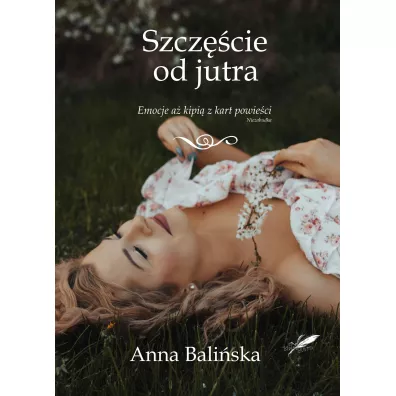 Szcz�cie od jutra - Anna Bali�ska