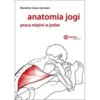 Anatomia jogi Praca mi�ni w jodze wyd 2024 - Blandine Calais-Germain