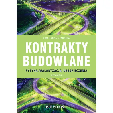 Kontrakty budowlane. Ryzyka, waloryzacja w.3 - Ewa Siemi�ska