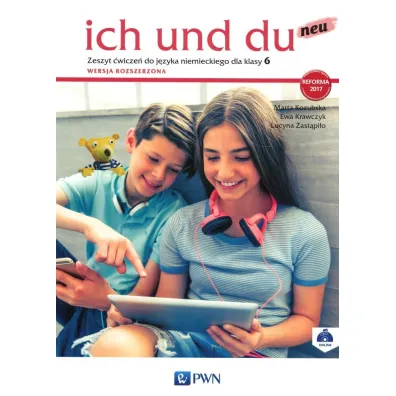 Ich und du neu 6. Zeszyt �wicze� do j�zyka niemieckiego. Wersja rozszerzona - Ewa Krawczyk, Lucyna Zast�pi�o, Marta Kozubska