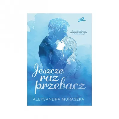 Jeszcze raz przebacz - Aleksandra Muraszka
