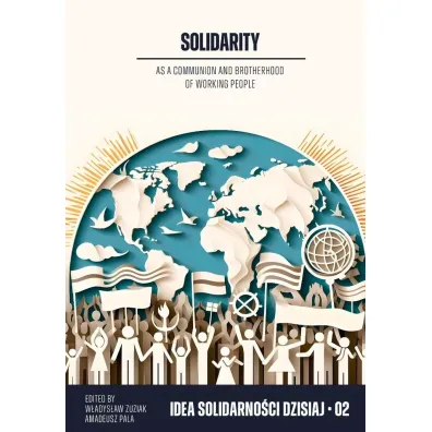 Solidarity as a communion and brotherhood of working people - W�adys�aw Zuziak, Amadeusz Pala