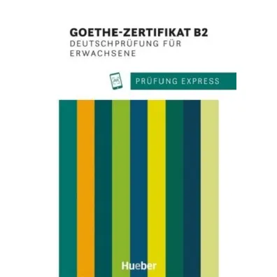 Goethe-Zertifikat B2. Deutschprufung fur Erwachsene. Prufung Express - Frauke van der Werff, Heide Stiebeler
