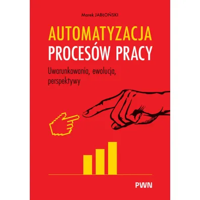 Automatyzacja proces�w pracy. Uwarunkowania, ewolucja, perspektywy - Marek Jab�o�ski