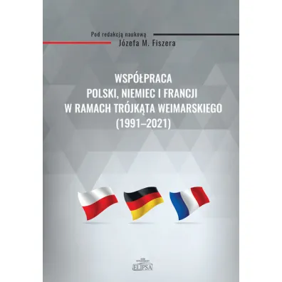 Wsp�praca Polski, Niemiec i Francji w ramach.. - J�zef M Fiszer