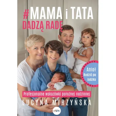 #Mama i tata dadz� rad�. Profesjonalne wskaz�wki po�o�nej rodzinnej - Lucyna  Mirzy�ska