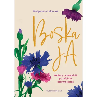 Boska Ja. Kobiecy przewodnik po mie�cie, kt�rym jeste� - Ma�gorzata Lekan