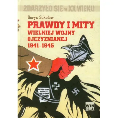 Prawdy i mity Wielkiej Wojny Ojczy�nianej 1941-1945 (OT) - Borys Soko�ow
