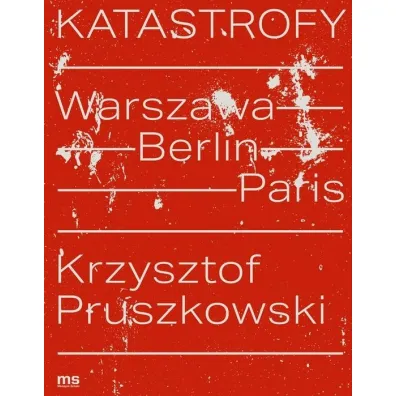 Katastrofy. Warszawa - Berlin - Paris - Samuel  Tierry