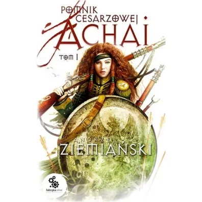 Pomnik Cesarzowej Achai. Tom 1 - Andrzej Ziemia�ski