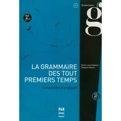 La Grammaire des tout premiers temps. Comprendre et pratiquer A1 - Roesch Roselyne, Marie-Laure Chalaron